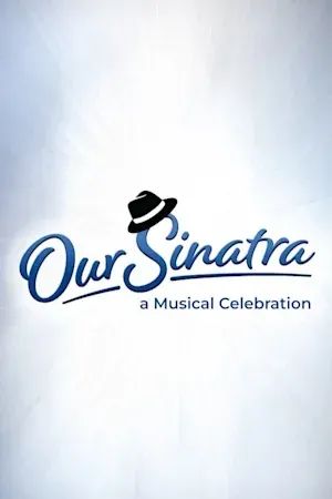 Our Sinatra, A Musical Celebration