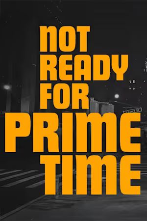 Not Ready for Prime Time poster