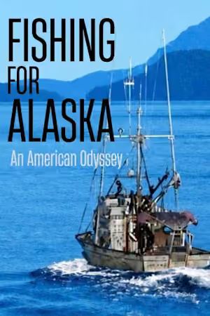 Fishing for Alaska: 
An American Odyssey poster