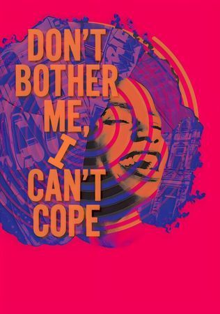 Don't Bother Me, I Can't Cope poster