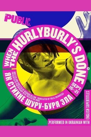 When the Hurlyburly's Done poster