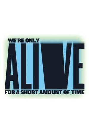 We're Only Alive for A Short Amount of Time poster