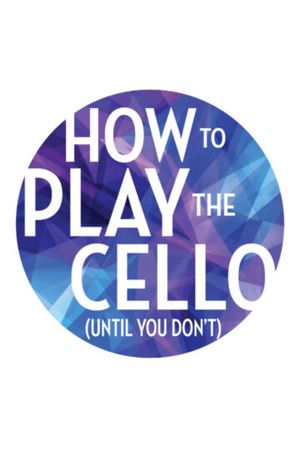 How to Play the Cello (Until You Don't)