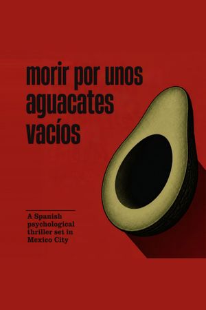Morir Por Unos Aguacates Vacíos poster