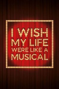 I Wish My Life Were Like a Musical poster
