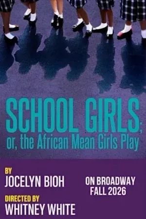 School Girls; Or, The African Mean Girls Play