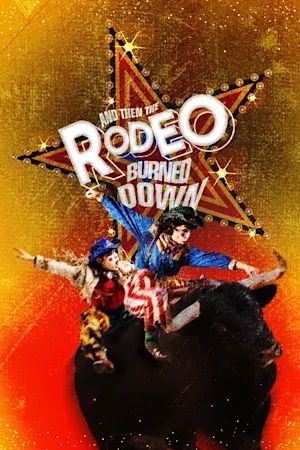 And Then the Rodeo Burned Down poster