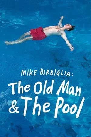 Mike Birbiglia: The Old Man & The Pool poster