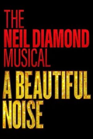 A Beautiful Noise, The Neil Diamond Musical poster