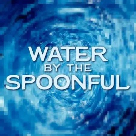 Water by the Spoonful