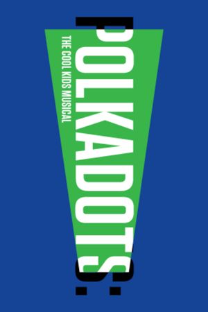 Polkadots: The Cool Kids Musical poster