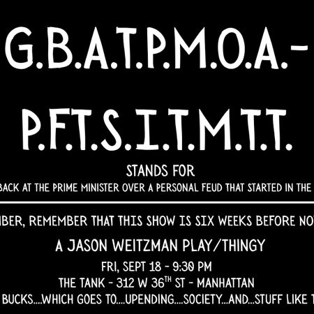 G.B.A.T.P.M.O.A.P.F.T.S.I.T.M.T.T. Stands for Getting Back at the Prime Minister Over A Personal Feud That Started in the Mid-2000's poster