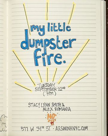 my little dumpster fire.