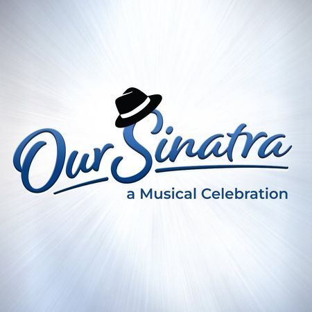 Our Sinatra, A Musical Celebration poster