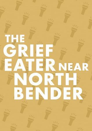 The Grief Eater Near North Bender poster
