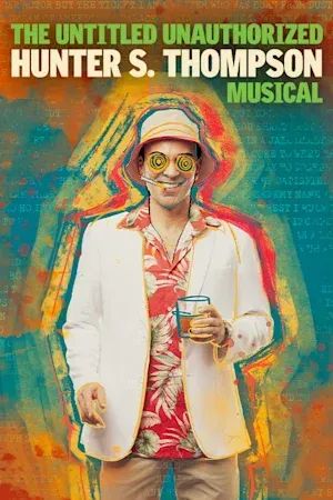 The Untitled Unauthorized Hunter S. Thompson Musical poster