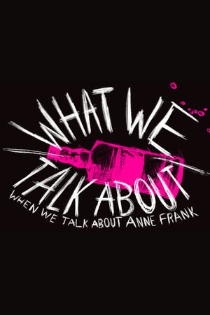 What We Talk About When We Talk About Anne Frank poster