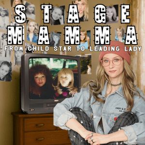 Stage Mama: From Child Star to Leading Lady