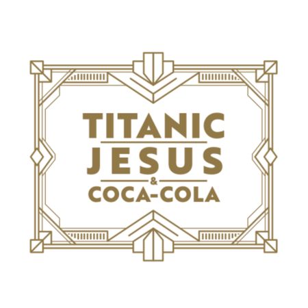 Titanic, Jesus, and Coca Cola